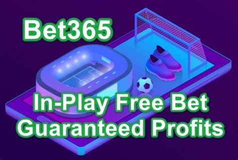 bet365 free in-play bet guaranteed profit
